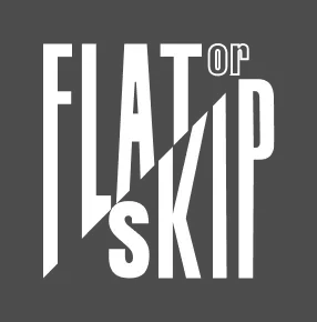 FLAT or SKIP